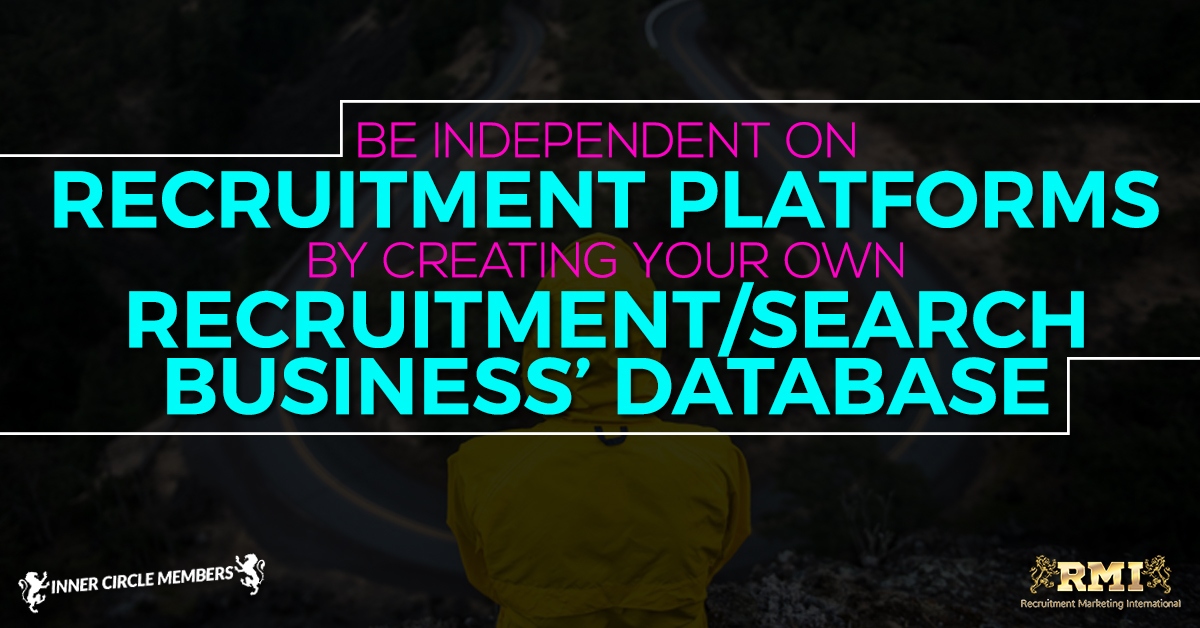 Be Independent on Recruitment Platforms by Creating your Own Recruitment / Search Business’ Database