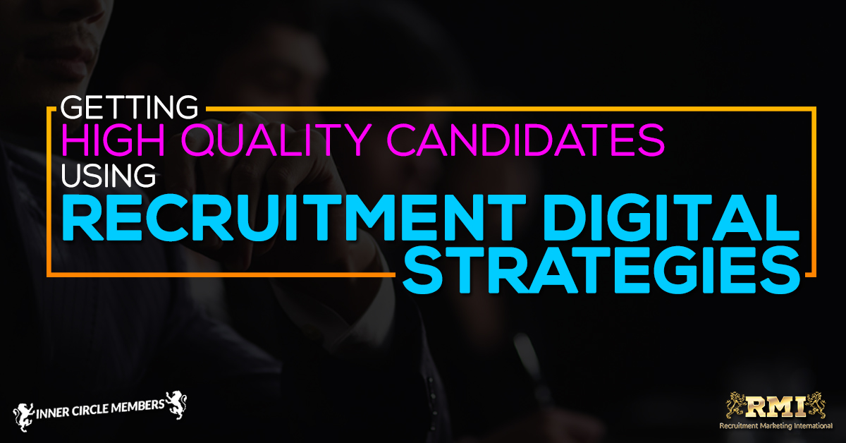 Getting High Quality Candidates Using Recruitment Digital Strategies