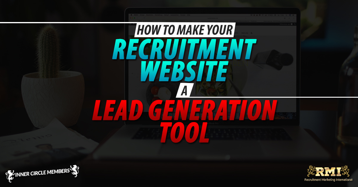 How To Make Your Recruitment Website A Lead Generation Tool