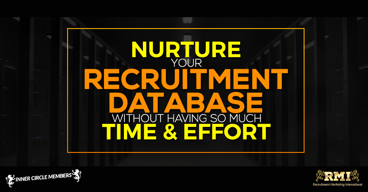 Nurture your Recruitment Database Without having so much Time and Effort