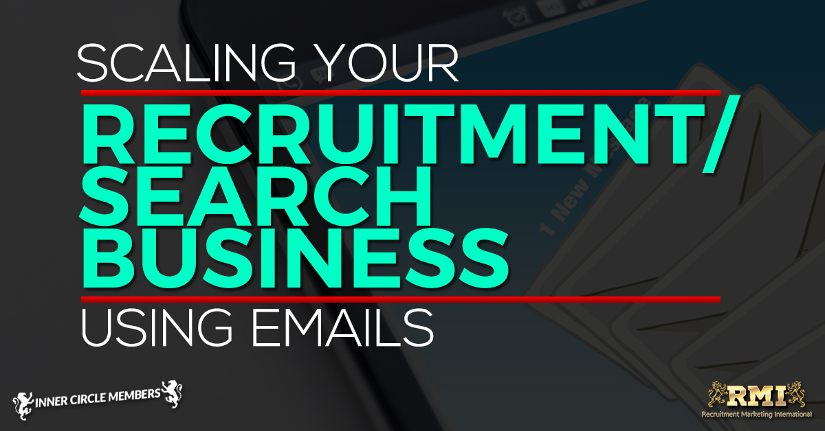 Scaling your Recruitment / Search Business by Using Emails