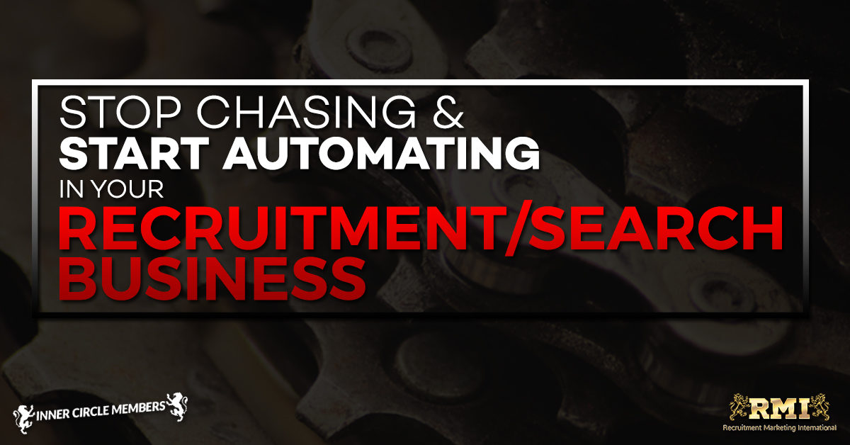 Stop Chasing & Start Automating in your Recruitment/Search Business