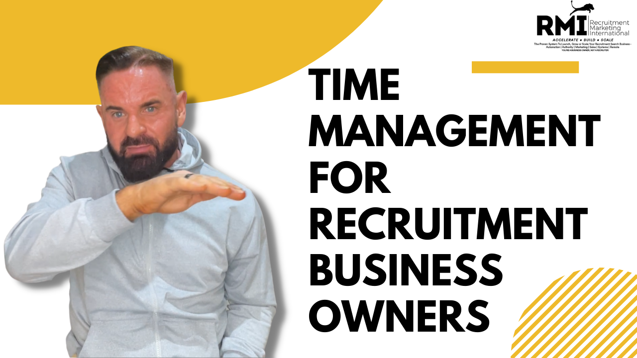 Podcast 152 – Time Management For Recruitment Business Owners