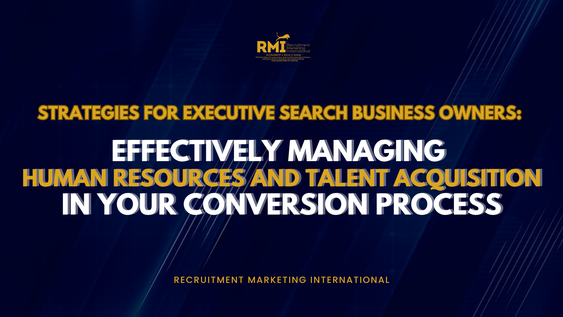 PODCAST 239 – STRATEGIES FOR EXECUTIVE SEARCH BUSINESS OWNERS: EFFECTIVELY MANAGING HUMAN RESOURCES AND TALENT ACQUISITION IN YOUR CONVERSION PROCESS