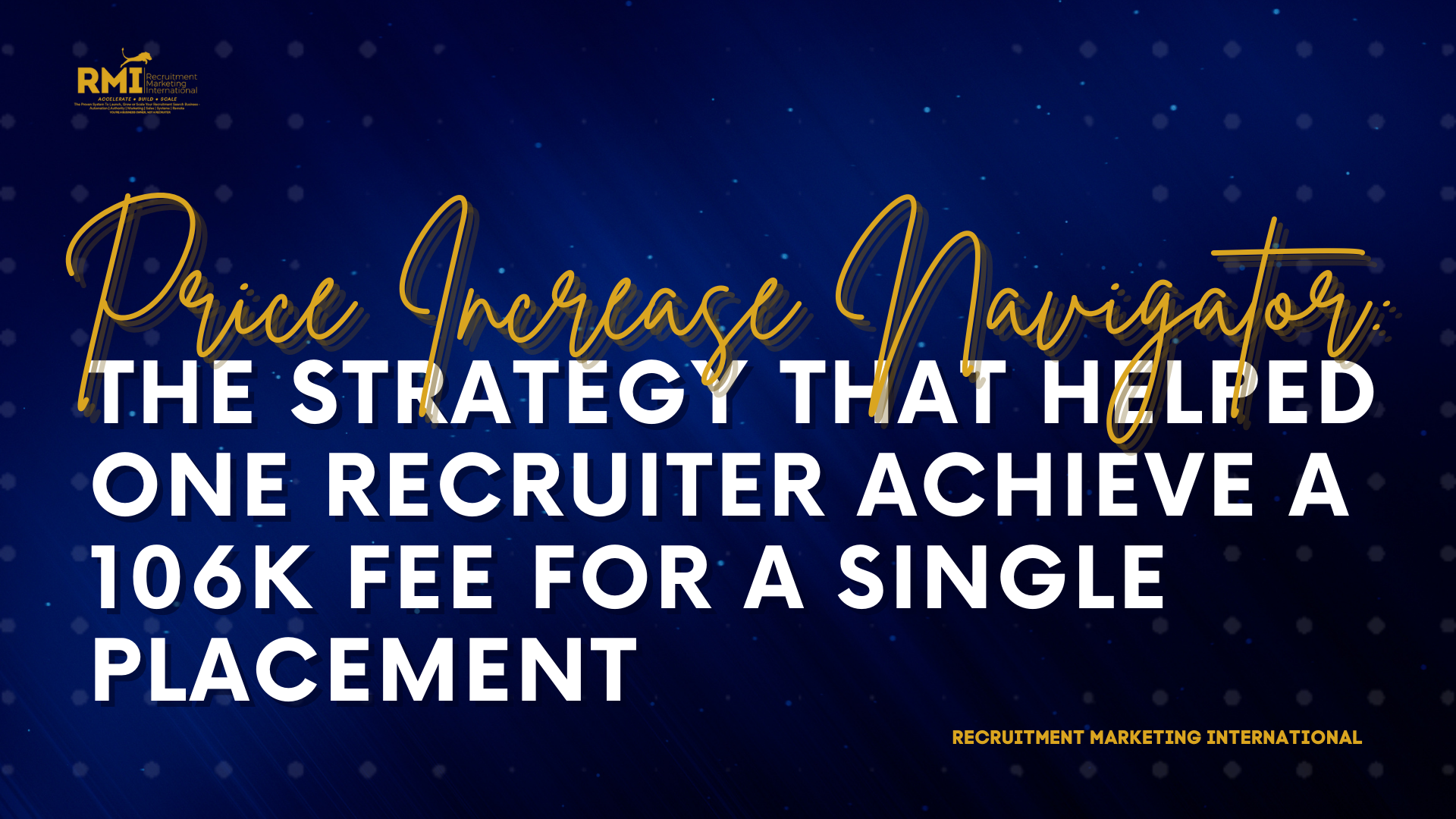 PODCAST 232 – PRICE INCREASE NAVIGATOR: THE STRATEGY THAT HELPED ONE RECRUITER ACHIEVE A 106K FEE FOR A SINGLE PLACEMENT